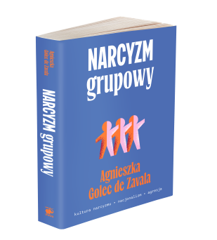 Narcyzm grupowy. Kultura narcyzmu – nacjonalizm – agresja