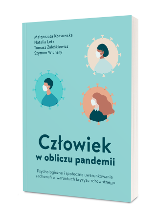 Człowiek w obliczu pandemii. Psychologiczne i społeczne uwarunkowania zachowań w warunkach kryzysu zdrowotnego