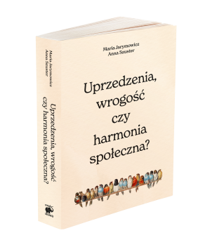 Uprzedzenia, wrogość czy społeczna harmonia?