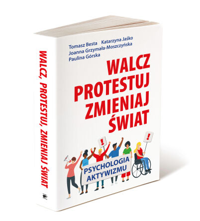 WALCZ, PROTESTUJ, ZMIENIAJ ŚWIAT!