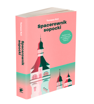 Spacerownik sopocki. Siedem tras po magicznych zakątkach Sopotu