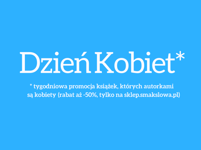 Dzień dobry! Dzień Kobiet z ksiażkami kobiet, o kobietach i dla kobiet.