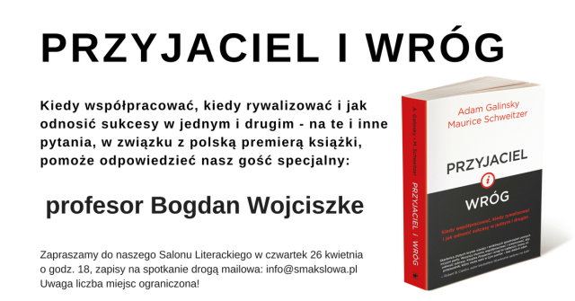 Przyjaciel i wróg. Kiedy współpracować, a kiedy rywalizować? Gość specjalny profesor Bogdan Wojciszke