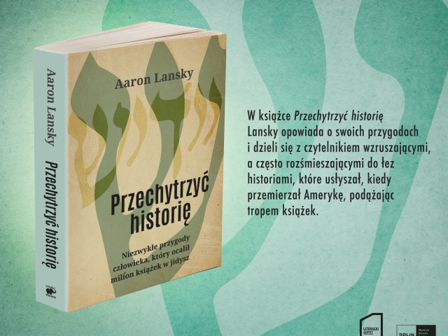 "Przechytrzyć historię. Niezwykłe przygody człowieka, który ocalił milion książek w jidysz" Aarona Lanskiego już w naszej księgarni!