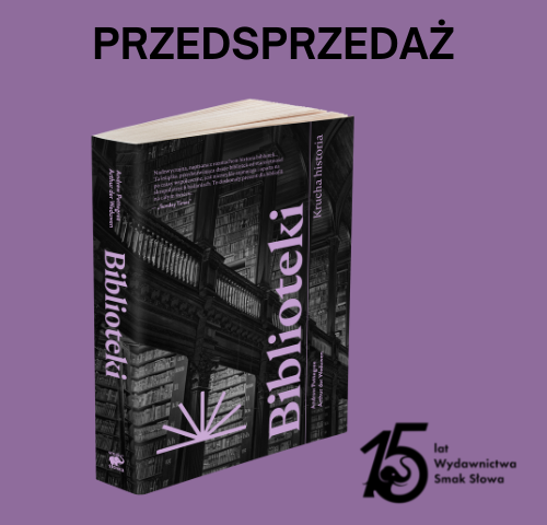 "Biblioteki. Krucha historia" - Wydarzenie 15-lecia Wydawnictwa Smak Słowa